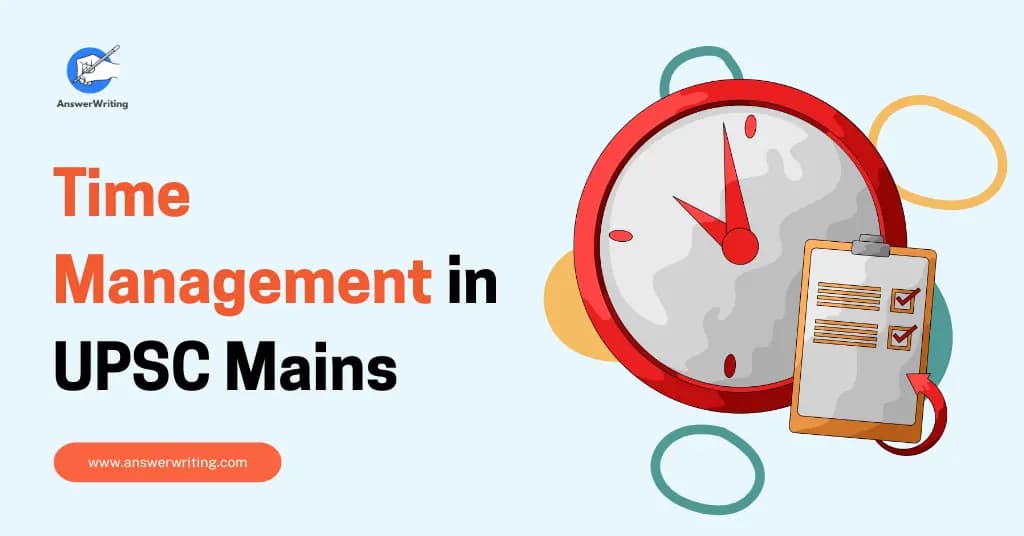 Time Management in UPSC Mains Exam Hall: What to Do, When to Do It
